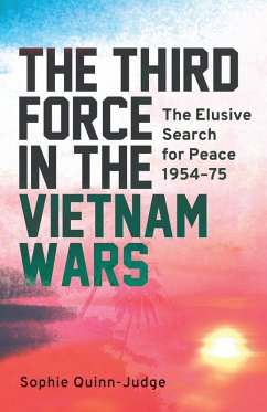 Third Force in the Vietnam War (eBook, PDF) - Quinn-Judge, Sophie