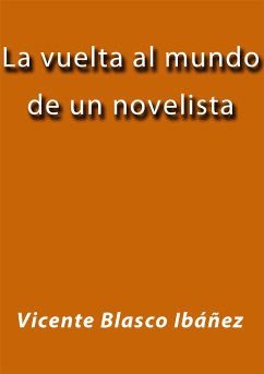 La vuelta al mundo de un novelista (eBook, ePUB) - Blasco Ibáñez, Vicente