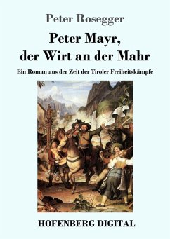Peter Mayr, der Wirt an der Mahr (eBook, ePUB) - Rosegger, Peter