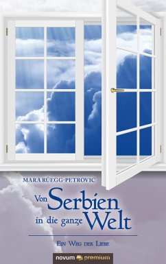 Von Serbien in die ganze Welt (eBook, ePUB) - Rüegg-Petrovic, Mara