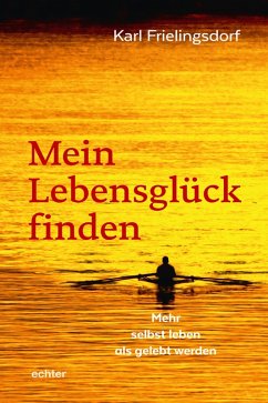 Mein Lebensglück finden (eBook, ePUB) - Frielingsdorf, Karl