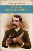 The Myth of Disenchantment (eBook, ePUB) The Myth of Disenchantment (eBook, ePUB)