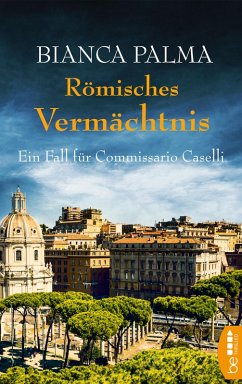 Römisches Vermächtnis / Commissario Caselli Bd.4 (eBook, ePUB) - Palma, Bianca