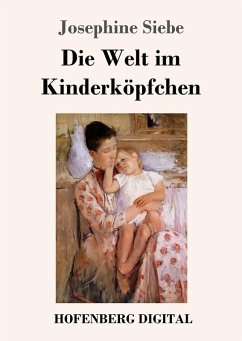 Die Welt im Kinderköpfchen (eBook, ePUB) - Siebe, Josephine