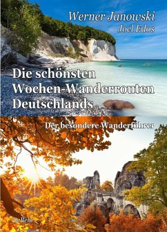 Die schönsten Wochen-Wanderrouten Deutschlands - Der besondere Wanderführer (eBook, ePUB) - Janowski, Werner; Edos, Joel