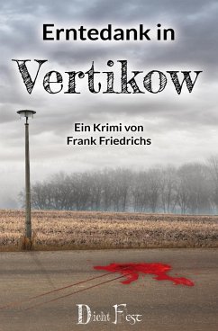 Erntedank in Vertikow / Die Toten von Vertikow Bd.1 (eBook, ePUB) - Friedrichs, Frank