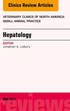 Hepatology, An Issue of Veterinary Clinics of North America: Small Animal Practice (eBook, ePUB) - Lidbury, Jonathan