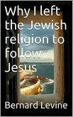 Why I Left the Jewish Religion to Follow Jesus (eBook, ePUB)