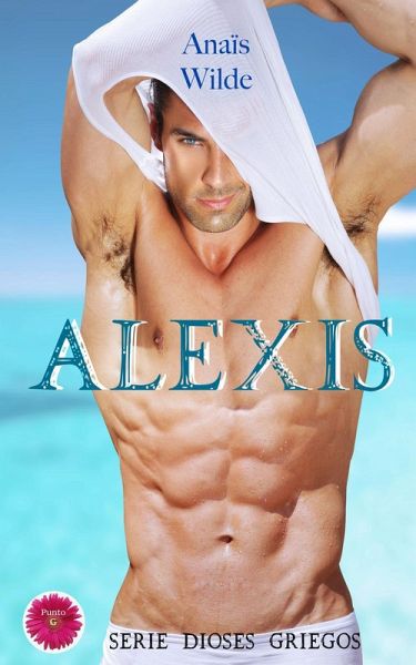 Alexis (Serie Dioses Griegos, #1) (eBook, ePUB) Alexis (Serie Dioses Griegos, #1) (eBook, ePUB)