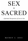 Sex is Sacred: A Spiritual Perspective of Love & Sex (eBook, ePUB)