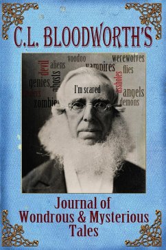 C.L. Bloodworth's Journal of Wondrous & Mysterious Tales (eBook, ePUB) - Bloodworth, C. L.