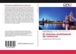 El sistema multilateral de comercio - Romero Zuñiga, Carmen Milagro;Monroy Toro, Stella Lucila;Ramirez, Eduard Jose