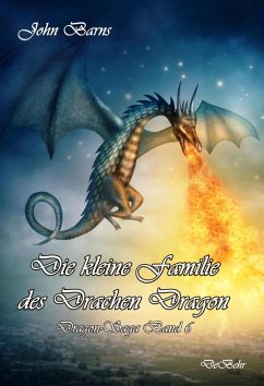 Die kleine Familie des Drachen Dragon - Dragon-Saga Band 6 (eBook, ePUB) - Barns, John
