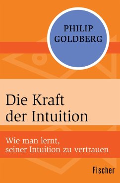 Die Kraft der Intuition (eBook, ePUB) - Goldberg, Philip