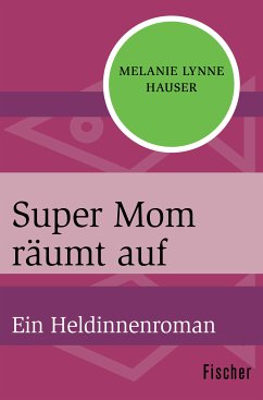 Super Mom räumt auf (eBook, ePUB) - Hauser, Melanie Lynne