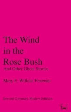 The Wind in the Rose Bush (eBook, ePUB) - Wilkins Freeman, Mary E.