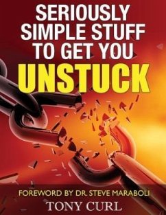 Seriously Simple Stuff to Get You Unstuck (eBook, ePUB) - Curl, Tony