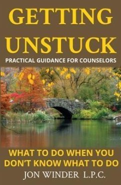 Getting Unstuck:Practical Guidance for Counselors (eBook, ePUB) Cover Getting Unstuck:Practical Guidance for Counselors (eBook, ePUB)