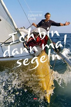 Ich bin dann mal segeln (eBook, ePUB) - Friedl, Egmont M.