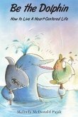 Be the Dolphin (eBook, ePUB)