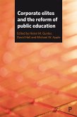 Corporate Elites and the Reform of Public Education (eBook, ePUB)