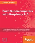 Build Supercomputers with Raspberry Pi 3 (eBook, ePUB)