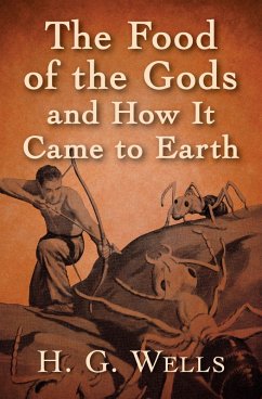 The Food of the Gods and How It Came to Earth (eBook, ePUB) - Wells, H. G.