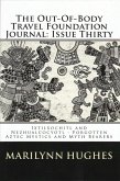 The Out-of-Body Travel Foundation Journal: 'Ixtlilxochitl and Nezahualcoyotl - Forgotten Aztec Mystics and Myth Bearers' Issue Thirty (eBook, ePUB)