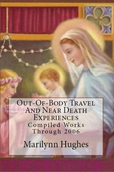 Out-of-Body Travel and Near Death Experiences: Compiled Works Through 2006 (eBook, ePUB)