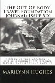 The Out-of-Body Travel Foundation Journal: Discerning Your Vocation in Life by Learning the Difference Between Knowledge and Knowing - Issue Six (eBook, ePUB)