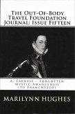 The Out-of-Body Travel Foundation Journal: A. Farnese - Forgotten Mystic Amanuensis (to Franchezzo) - Issue Fifteen! (eBook, ePUB)
