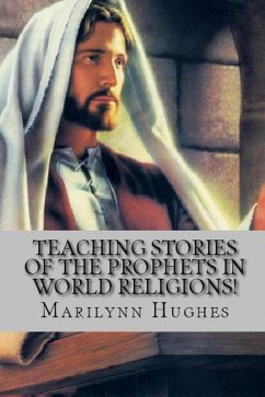 Teaching Stories of the Prophets in World Religions! (eBook, ePUB) - Hughes, Marilynn