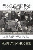 The Out-of-Body Travel Foundation Journal: Abú Sa'íd Ibn Abi 'l-Khayr, Forgotten Islamic Mystic - Issue Twenty Two (eBook, ePUB)