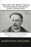 The Out-of-Body Travel Foundation Journal: Secret Friend of Franz Hartmann - Forgotten Mystical Adept - Issue Seventeen! (eBook, ePUB)