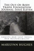 The Out-of-Body Travel Foundation Journal: Ghosts and Lost Souls, Our Responsibility - Issue Eleven (eBook, ePUB)
