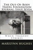 The Out-of-Body Travel Foundation Journal: When Tragedy Strikes - Issue Seven (eBook, ePUB)