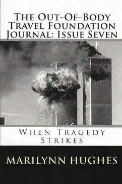 The Out-of-Body Travel Foundation Journal: When Tragedy Strikes - Issue Seven (eBook, ePUB) - Hughes, Marilynn; Swedenborg, Emanuel; Smyth, Julian; Wunsch, William