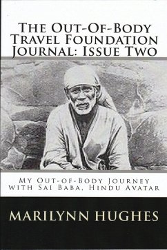 The Out-of-Body Travel Foundation Journal: My Out-of-Body Journey with Shirdi Sai Baba, Hindu Avatar - Issue Two (eBook, ePUB) - Hughes, Marilynn; Greenbaum, Shmuel; Simbeck, Duff; Kaltenmark, Joshua