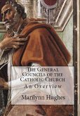 The General Councils of the Catholic Church: An Overview (eBook, ePUB) The General Councils of the Catholic Church: An Overview (eBook, ePUB)