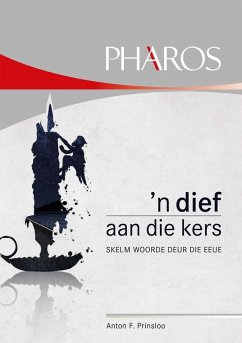 'n Dief aan die kers - Skelm woorde deur die eeue (eBook, ePUB) - Prinsloo, Anton F.