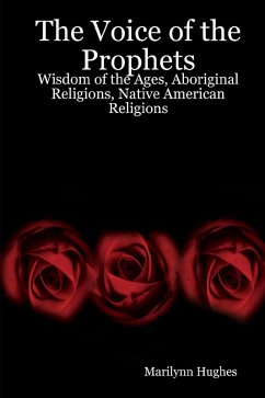 The Voice of the Prophets: Wisdom of the Ages, Aboriginal Religions, Native American Religions (eBook, ePUB) - Hughes, Marilynn