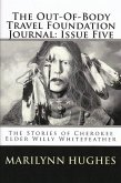 The Out-of-Body Travel Foundation Journal: The Stories of Cherokee Elder, Willy Whitefeather - Issue Five (eBook, ePUB)