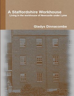 Cover A Staffordshire Workhouse - Living In the Workhouse of Newcastle Under Lyme (eBook, ePUB)