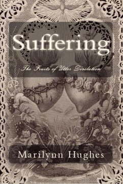 Suffering: The Fruits of Utter Desolation (eBook, ePUB) Cover Suffering: The Fruits of Utter Desolation (eBook, ePUB)