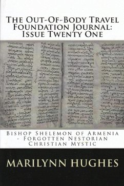 Cover The Out-of-Body Travel Foundation Journal: Bishop Shelemon of Armenia, Forgotten Nestorian Christian Mystic - Issue Twenty One (eBook, ePUB)