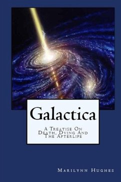 Galactica: A Treatise On Death, Dying and the Afterlife (eBook, ePUB) - Hughes, Marilynn