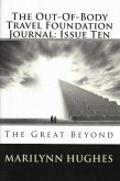 The Out-of-Body Travel Foundation Journal: The Great Beyond - Issue Ten (eBook, ePUB)