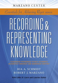 Recording & Representing Knowledge: Classroom Techniques to Help Students Accurately Organize and Summarize Content (eBook, ePUB) - Schmidt, Ria A.; Marzano, Robert J.