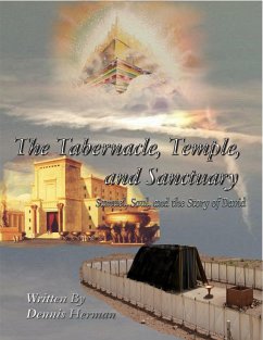 The Tabernacle, Temple, and Sanctuary: Samuel, Saul, and the Story of David (eBook, ePUB) - Herman, Dennis