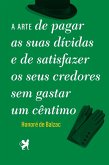 Arte de Pagar as Suas Dividas e de Satisfazer os Seus Credores Sem Gastar Um Centimo (eBook, ePUB)